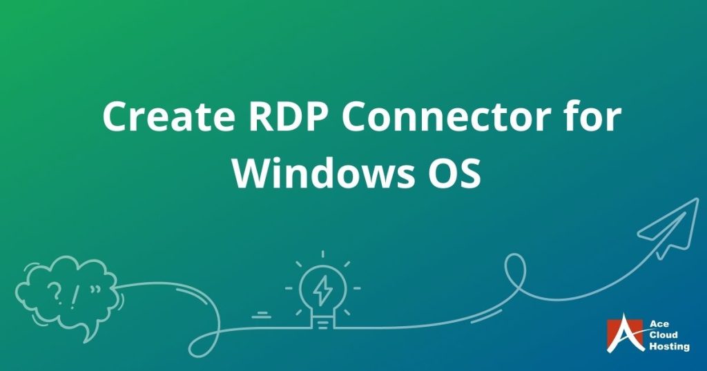 How to Create an RDP Connector for Windows
