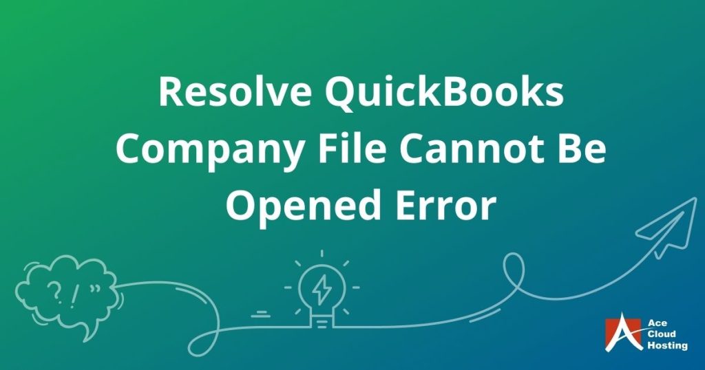 Error – QuickBooks Company File Cannot Be Opened