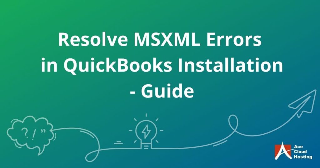 MSXML Errors While Installing QuickBooks