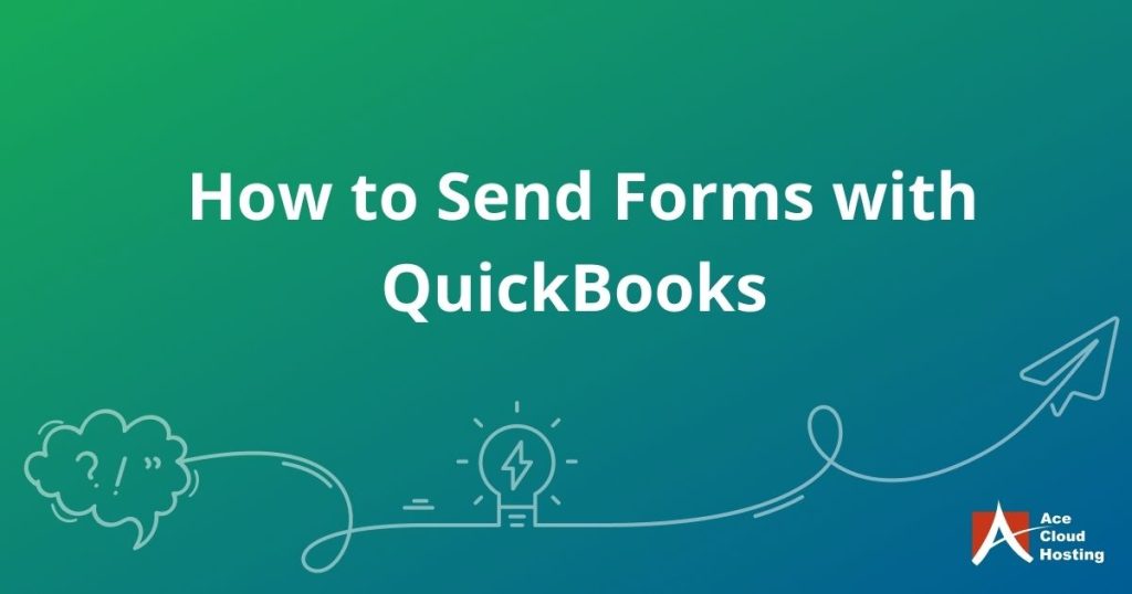 How Can QuickBooks be Used to Send Forms
