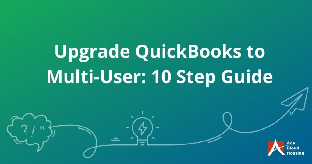 A 10 Step Guide to Upgrade QuickBooks to a Multi-user License