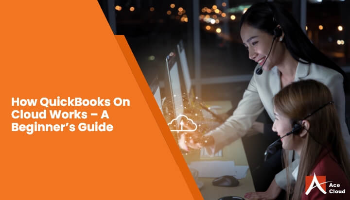 How QuickBooks on Cloud Works A Beginners Guide