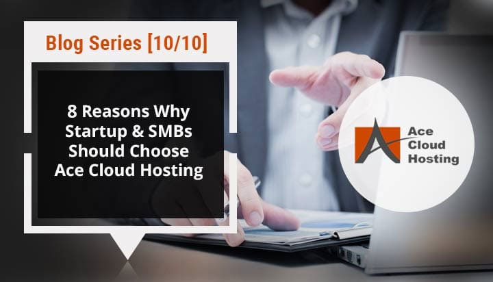startups and smbs choose ace cloud hosting