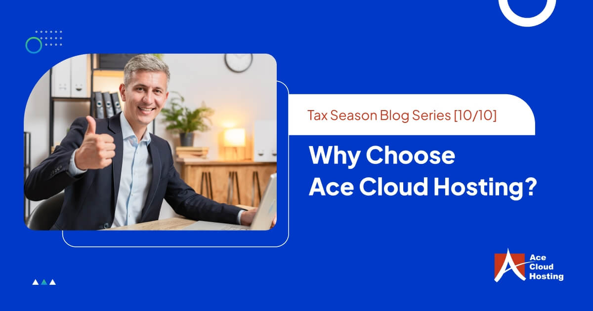 Why Ace Cloud Hosting is the Ideal Tax Software Hosting Provider?