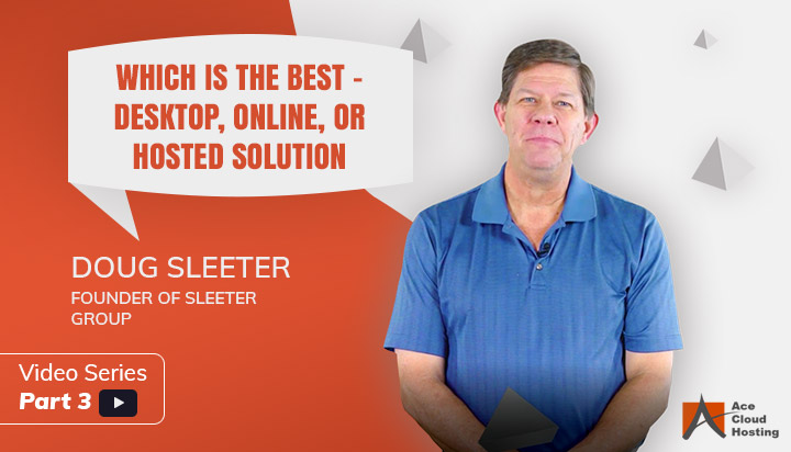 Doug Sleeter's Advice on Choosing Desktop, Online, Or Hosted Solution For Your Accounting
