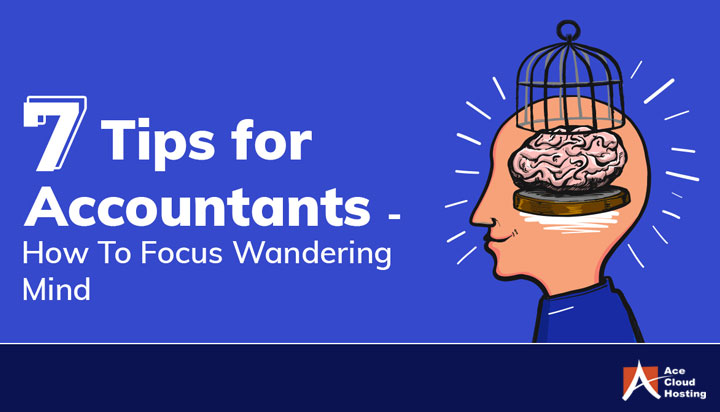 7 Tips for Accountants How To Focus Wandering Mind