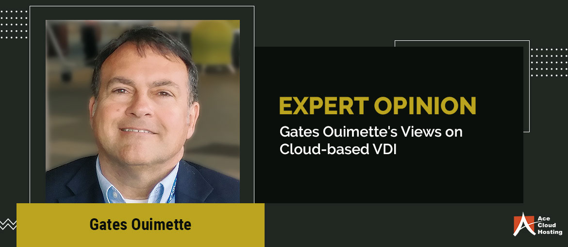 Gates Ouimette's Views on Cloud-based VDI