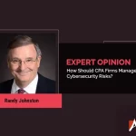 Expert Opinion - How Should CPA Firms Manage Cybersecurity Risks?