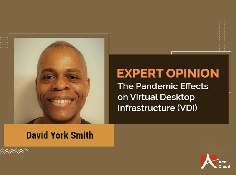 The Pandemic Effects on Virtual Desktop Infrastructure (VDI)