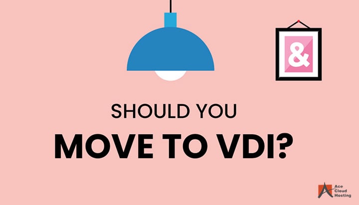 Should You Move to Virtual Desktop Infrastructure (VDI)?