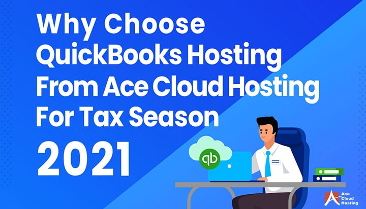 Why Choose QuickBooks Hosting From Ace Cloud Hosting For Tax Season 2021 Blog
