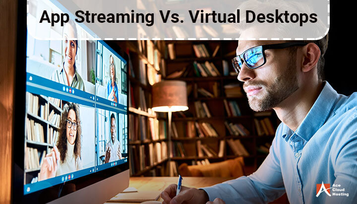 app streaming or virtual desktop