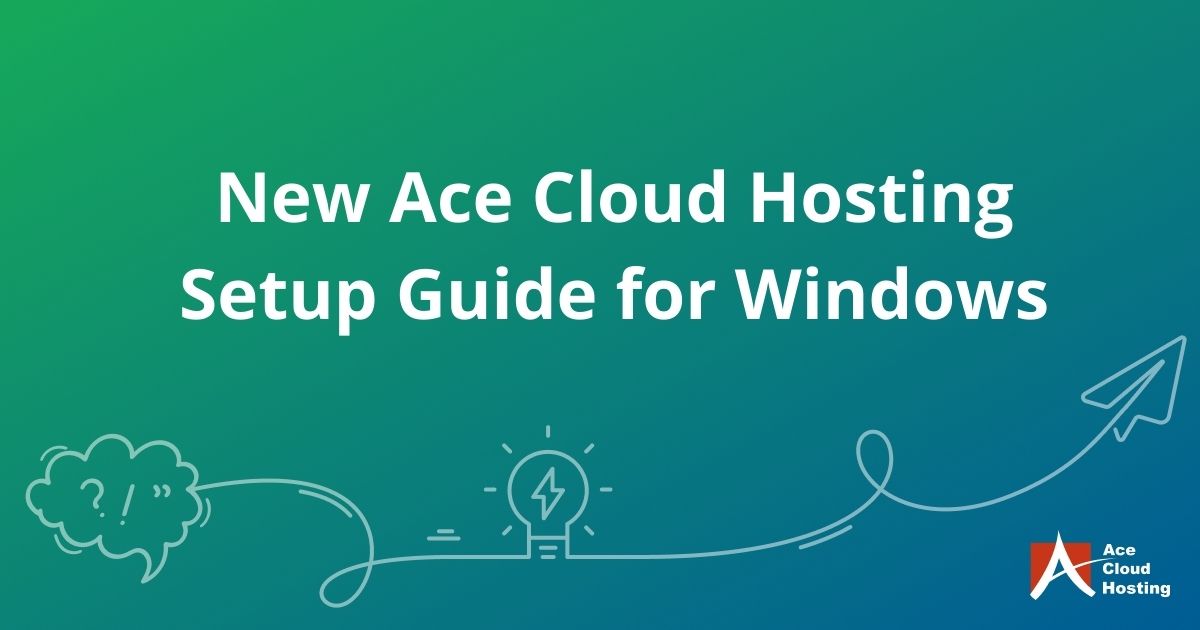 New Ace Cloud Hosting Setup Guide for Windows