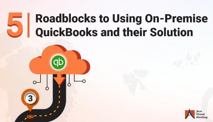 5-roadblocks-to-using-on-premise-quickbooks-and-their-solution