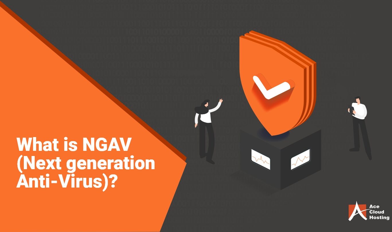 What is NGAV (Next generation Anti-Virus)