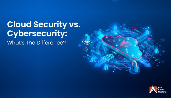 cloud-security-vs-cybersecurity-whats-the-difference-22-09-22