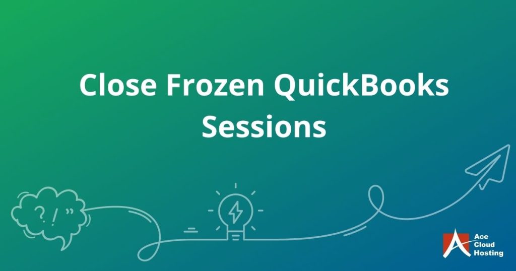 How to close frozen QuickBooks session (for dedicated server only)?