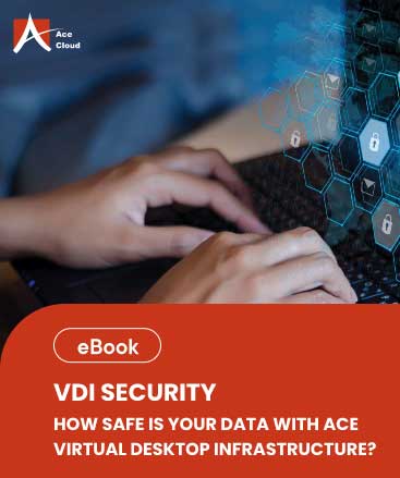 How Safe is Your Data with ACE Virtual Desktop Infrastructure? 