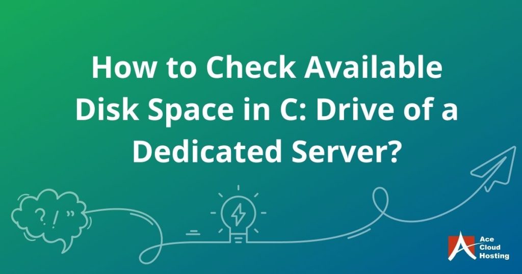 How to check available disk space in C: drive of a dedicated server?
