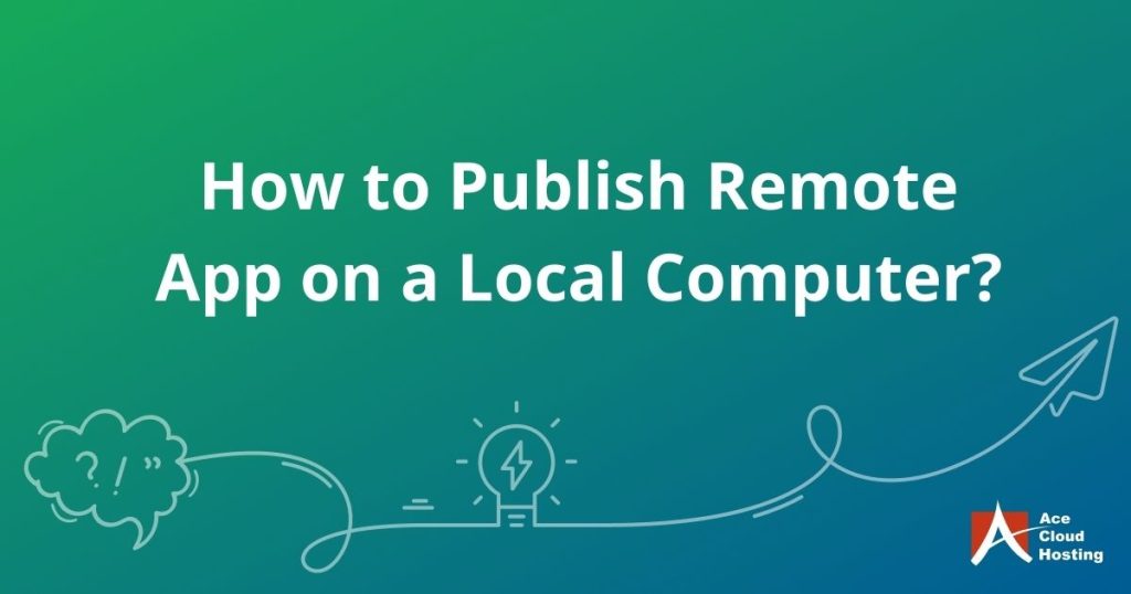 How to Publish Remote App on a Local Computer?