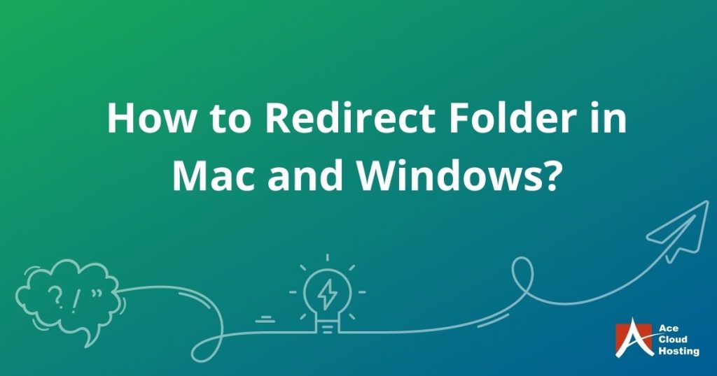 How to Redirect Folder in Mac and Windows?