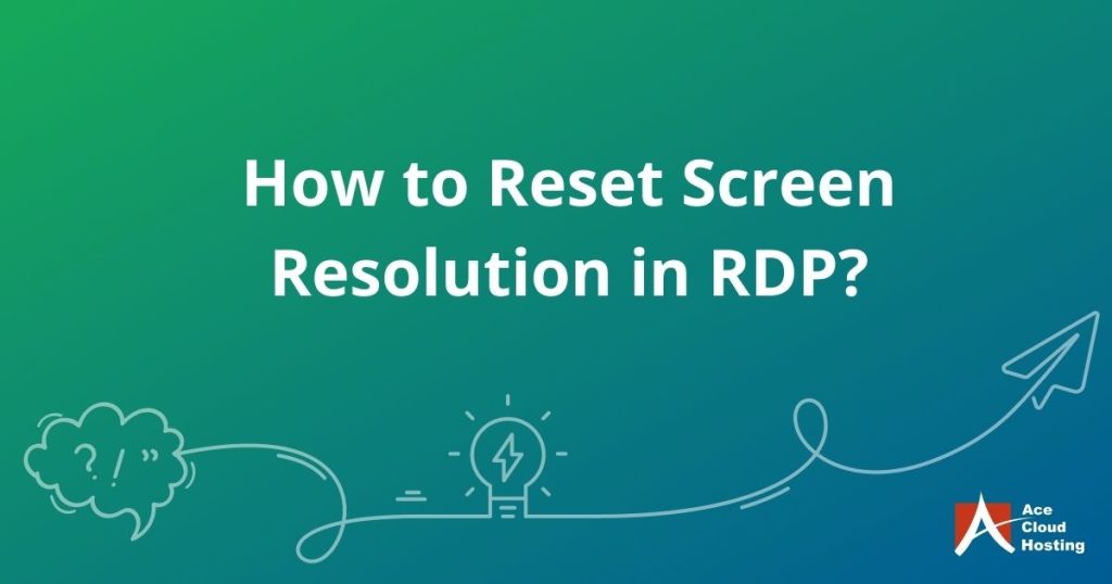 How to reset screen resolution in RDP?