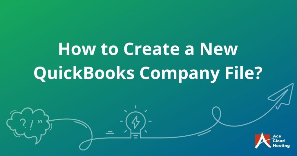 How to Create a New QuickBooks Company File?