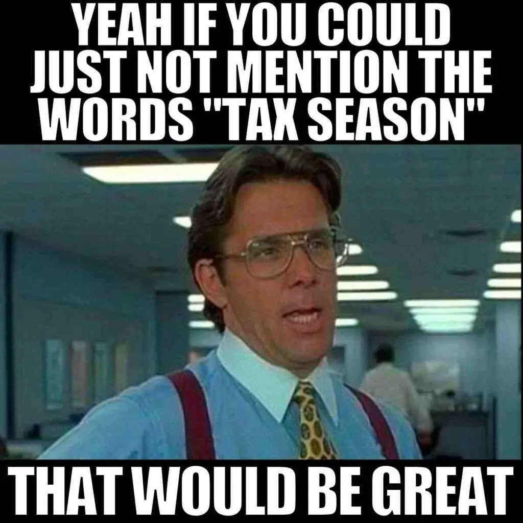 do not mention tax season please funny meme