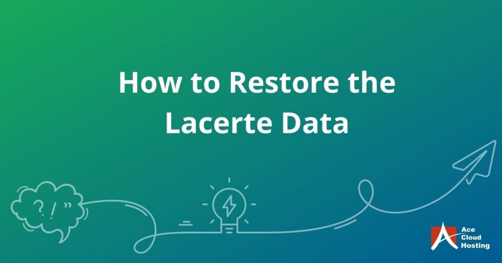 How to restore the Lacerte data?