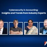 Cybersecurity in Accounting: 4 Industry Experts Share Their Insights