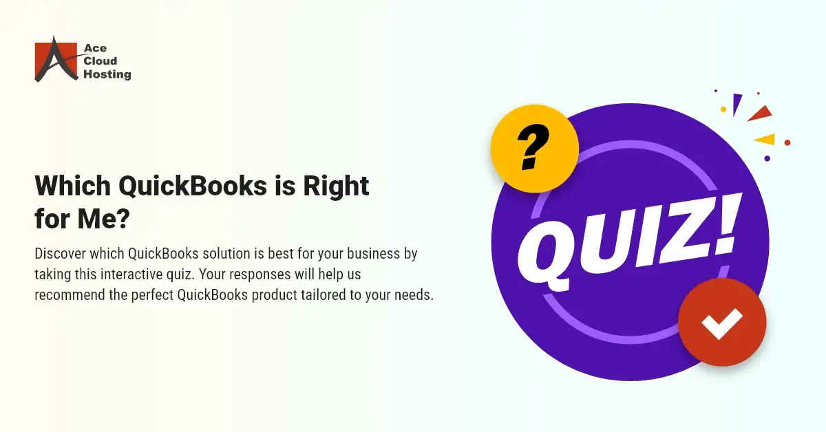 Which QuickBooks is Right For Me - Quiz | Ace Cloud Hosting