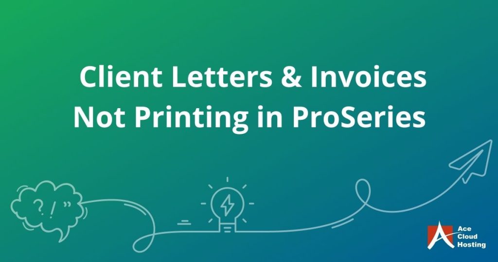 ProSeries Client Letters or Invoices Not Printing