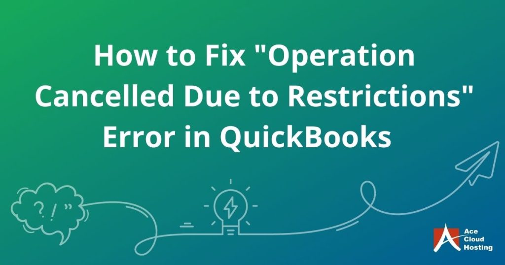 How to Fix “Operation Cancelled Due to Restrictions” Error in QuickBooks 