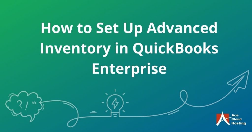 How to Set Up Advanced Inventory in QuickBooks Enterprise 