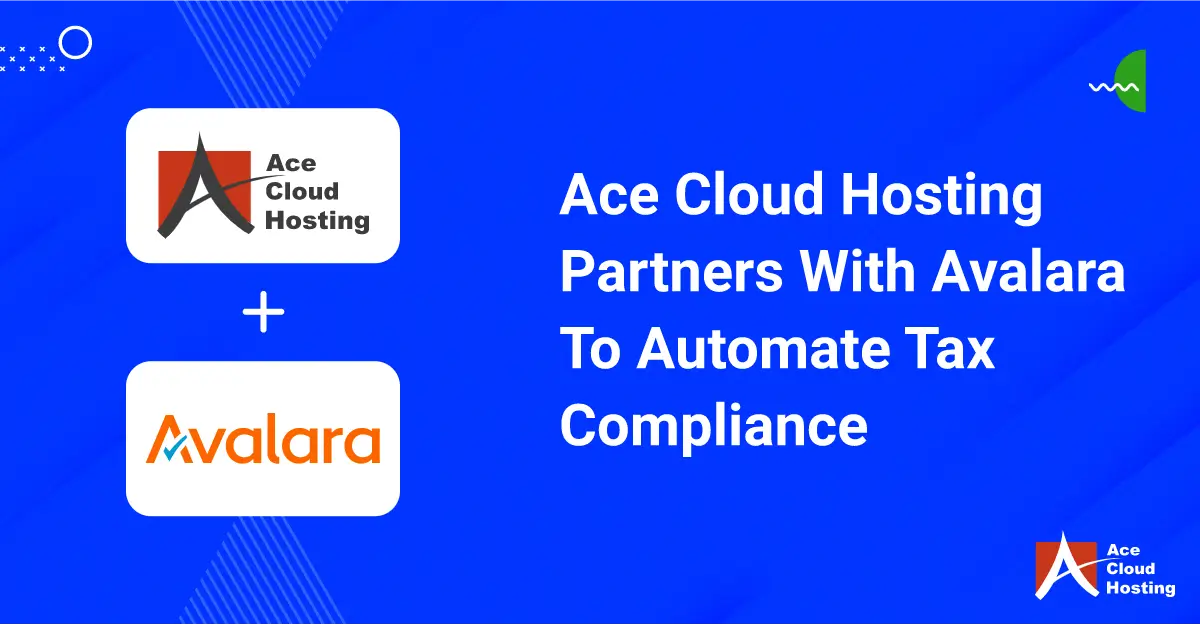 Webinar - Ace Cloud Hosting & Avalara: Automating Tax Compliance