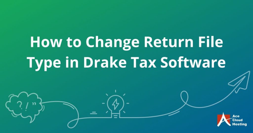 How to Change Return File Type in Drake Tax Software