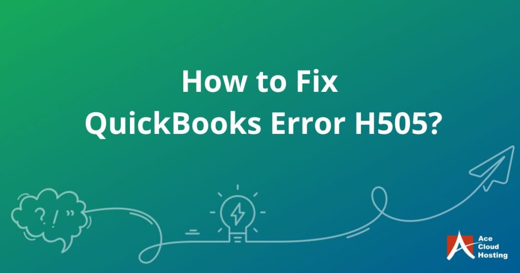 QuickBooks Desktop Error H505 – Causes and Solutions