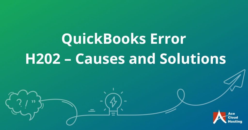 QuickBooks Error H202 – Causes and Solutions
