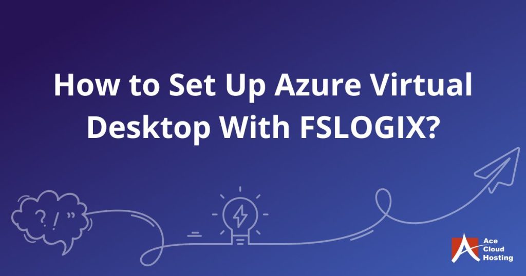 How to Set Up Azure Virtual Desktop With FSLOGIX?