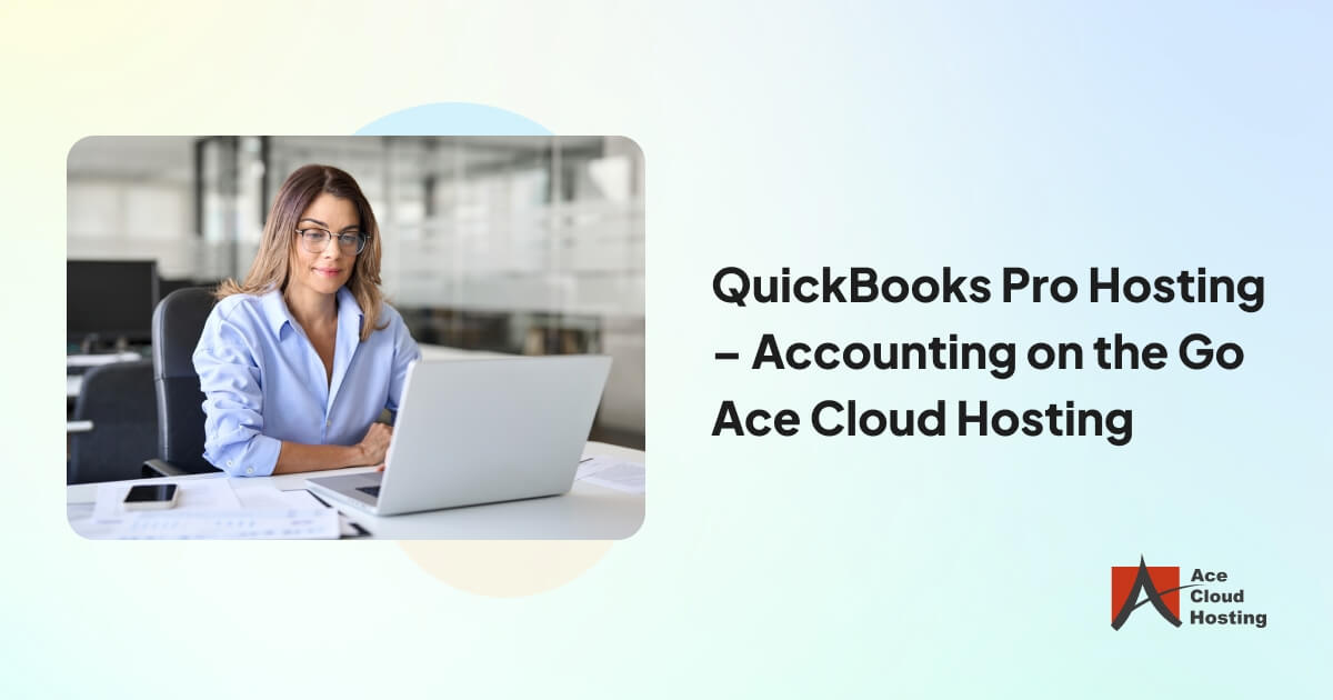 QuickBooks Pro cloud hosting enabling secure remote access to accounting software from anywhere.