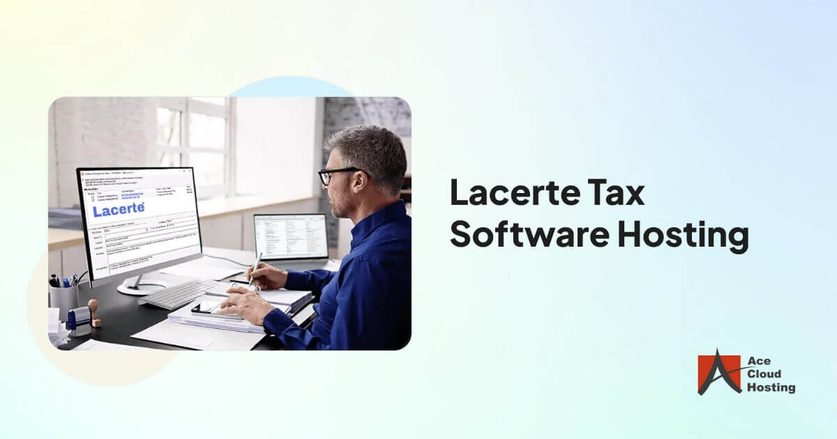 Lacerte Tax Software cloud hosting enabling streamlined tax preparation, filing, and enhanced performance.