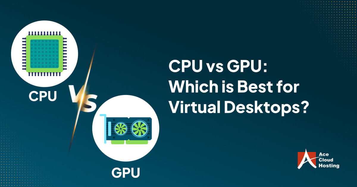 CPU vs GPU: A Complete Comparison Guide for Remote Workers