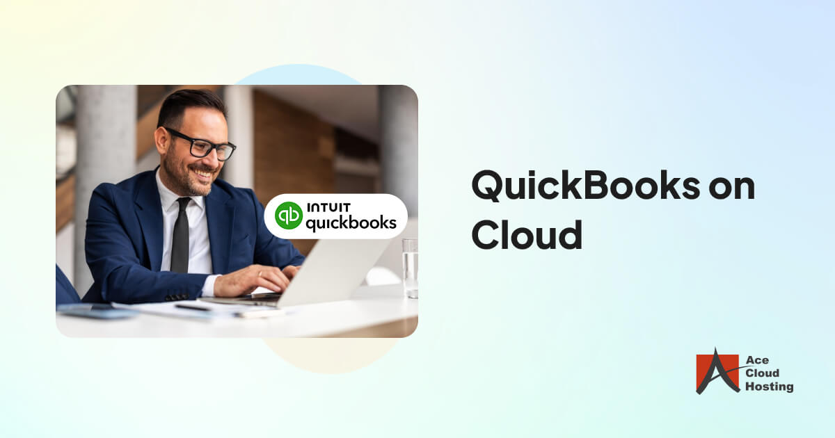 QuickBooks Cloud – Starts at $19.5/month | Ace Cloud Hosting