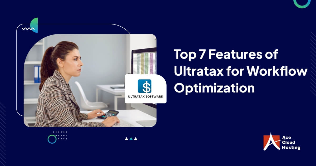 Ultra Software Top 7 Features of Ultratax Software for Workflow Optimization