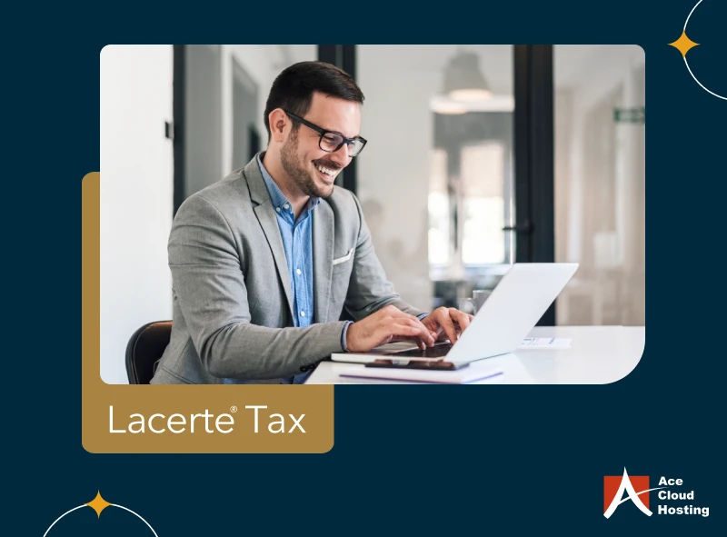 Top 11 Features of Lacerte Tax Software for E-filing