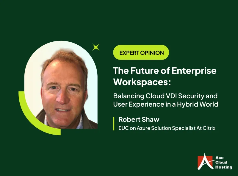 The Future of Enterprise Workspaces – Balancing Cloud VDI Security and User Experience in a Hybrid World