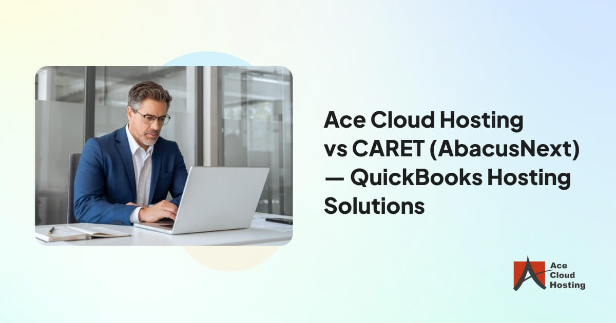 CARET (AbacusNext) vs Ace Cloud Hosting for QuickBooks Hosting
