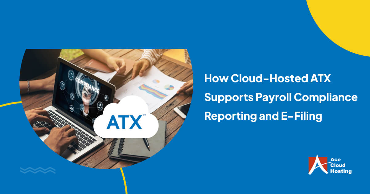 How Hosted ATX Supports Payroll Compliance Reporting and E-filing
