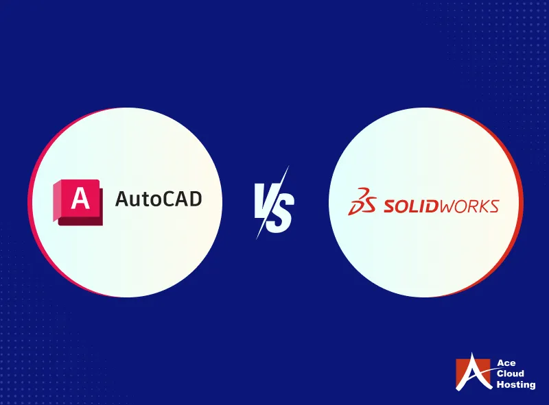AutoCAD vs SOLIDWORKS: Which is Better for 3D Modeling?