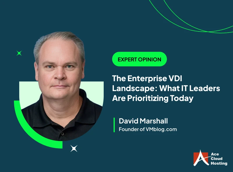The Enterprise VDI Landscape: What IT Leaders Are Prioritizing Today